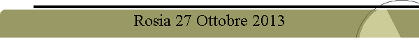 Rosia 27 Ottobre 2013